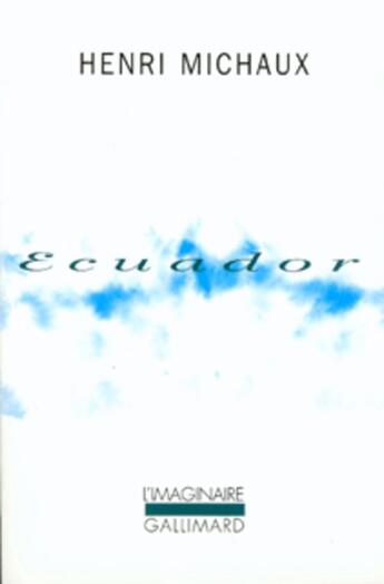 Couverture du livre « Ecuador (journal de voyage) » de Henri Michaux aux éditions Gallimard