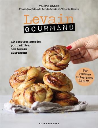 Couverture du livre « Levain gourmand : 40 recettes sucrées pour utiliser son levain autrement » de Linda Louis et Valérie Zanon aux éditions Alternatives