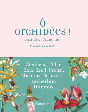 Couverture du livre « Ô orchidées ! un herbier littéraire » de Pascale De Trazegnies aux éditions Flammarion