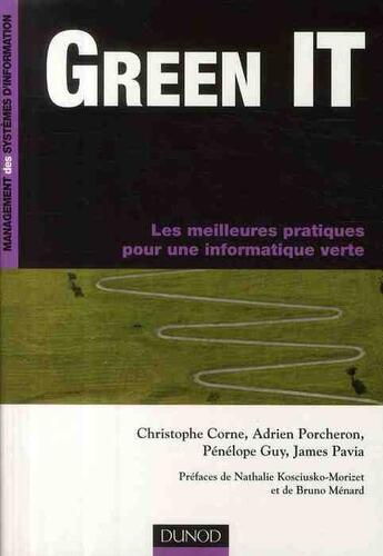 Couverture du livre « Green it ; les meilleurs pratiques pour une informatique verte » de Christophe Corne et Adrien Porcheron et Penelope Guy et James Pavia aux éditions Dunod