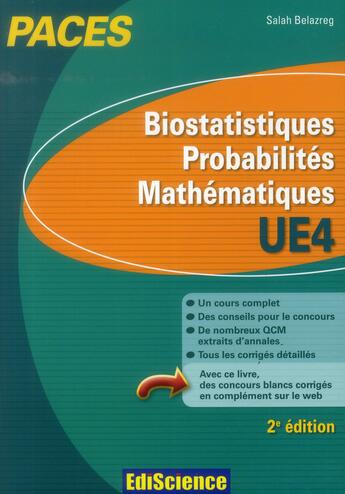 Couverture du livre « Biostatistiques, probabilités, mathématiques ; UE 4 ; PACES (2e édition) » de Salah Belazreg aux éditions Ediscience