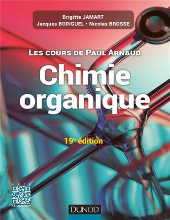 Couverture du livre « Les cours de paul arnaud - cours de chimie organique - 19e edition - cours avec 350 questions et exe » de Arnaud/Jamart/Brosse aux éditions Dunod