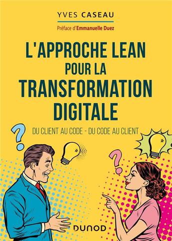 Couverture du livre « L'approche Lean pour la transformation digitale ; du client au code, du code au client » de Yves Caseau aux éditions Dunod