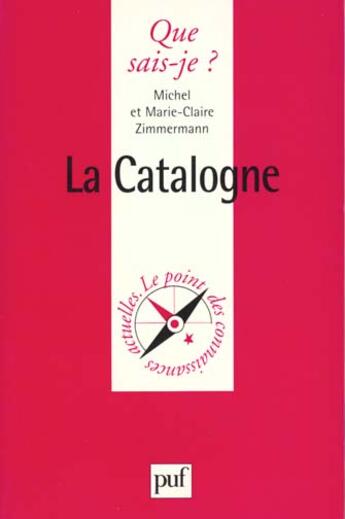 Couverture du livre « La Catalogne » de Michel Zimmermann et Marie-Claire Zimmermann aux éditions Que Sais-je ?