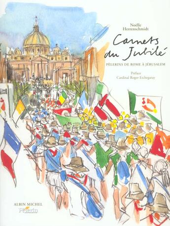 Couverture du livre « Carnets Du Jubilee ; Pelerins De Rome A Jerusalem » de Noelle Herenschmidt aux éditions Albin Michel