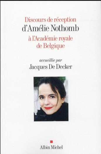 Couverture du livre « Discours de réception d'Amélie Nothomb à l'Académie royale de Belgique accueillie par Jacques de Decker » de Amélie Nothomb aux éditions Albin Michel