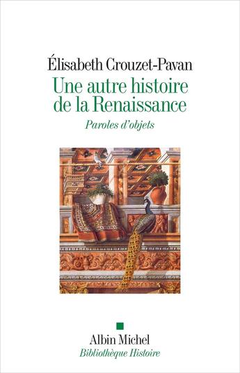 Couverture du livre « Une autre histoire de la Renaissance : Paroles d'objets » de Elisabeth Crouzet Pavan aux éditions Albin Michel