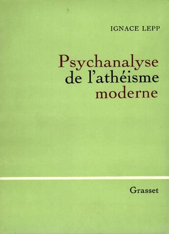 Couverture du livre « Psychanalyse de l'athéisme moderne » de Ignace Lepp aux éditions Grasset