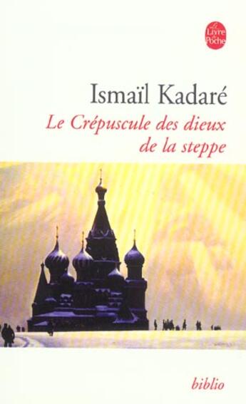 Couverture du livre « Le crepuscule des dieux de la steppe » de Ismael Kadare aux éditions Le Livre De Poche