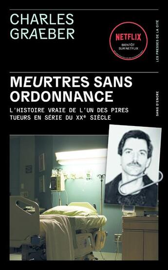 Couverture du livre « Meurtres sans ordonnance : l'histoire vraie de l'un des pires tueurs en série du XXe siècle » de Charles Graeber aux éditions Presses De La Cite