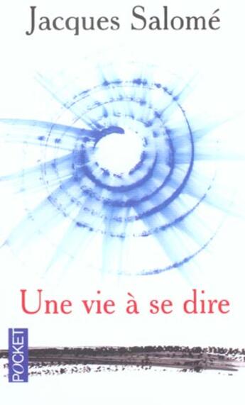 Couverture du livre « Une Vie A Se Dire » de Jacques Salome aux éditions Pocket