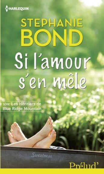 Couverture du livre « Si l'amour s'en mêle » de Stephanie Bond aux éditions Harlequin