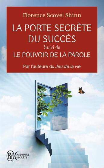 Couverture du livre « La porte secrete du succes - le pouvoir de la parole - par l'auteure du jeu de la vie » de Florence Scovel Shinn aux éditions J'ai Lu