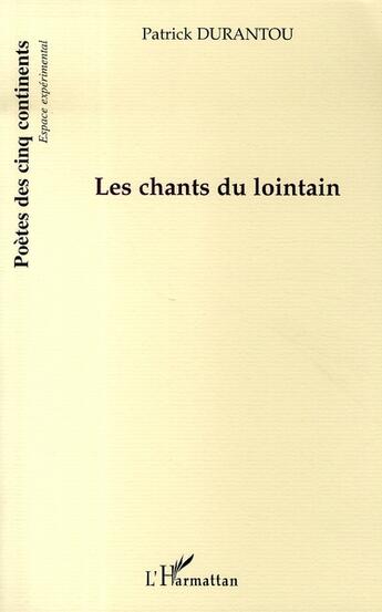 Couverture du livre « Les chants du lointain » de Patrick Durantou aux éditions L'harmattan