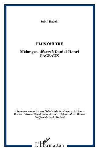 Couverture du livre « Plus oultre ; mélanges offerts à daniel henri pageaux » de Sobhi Habchi aux éditions L'harmattan