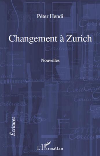 Couverture du livre « Changement à Zurich » de Peter Hendi aux éditions L'harmattan