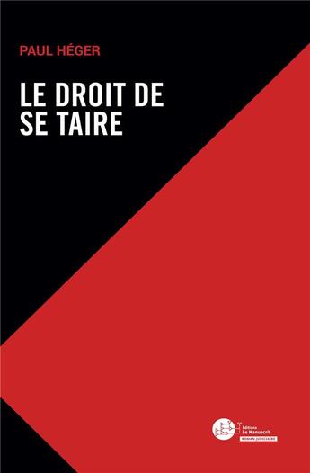 Couverture du livre « Le droit de se taire » de Paul Heger aux éditions Le Manuscrit