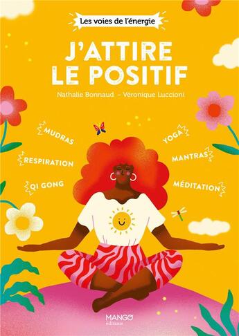 Couverture du livre « J'attire le positif : qi gong, respiration, mudras, yoga, méditation, mantras » de Nathalie Bonnaud et Veronique Luccioni aux éditions Mango