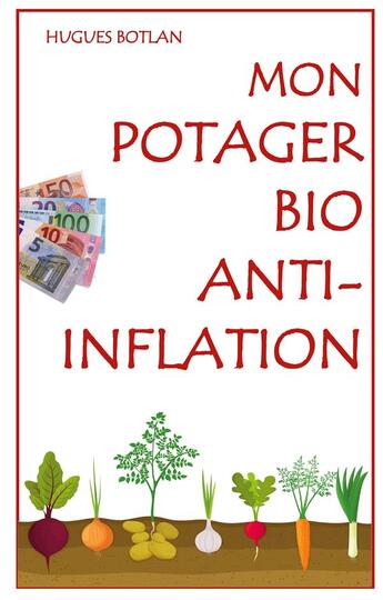 Couverture du livre « Mon Potager Bio Anti-Inflation » de Botlan Hugues aux éditions Books On Demand