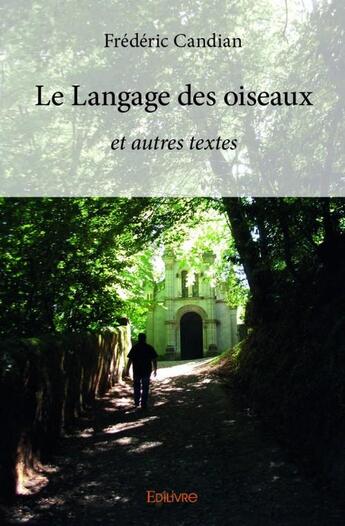 Couverture du livre « Le langage des oiseaux » de Frederic Candian aux éditions Edilivre