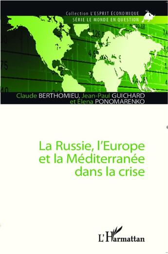 Couverture du livre « La Russie, l'Europe et la Méditerranée dans la crise » de Jean-Paul Guichard et Claude Berthomieu et Elena Ponomarenko aux éditions L'harmattan