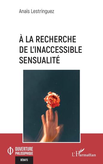 Couverture du livre « À la recherche de l'inaccessible sensualité » de Anais Lestringuez aux éditions L'harmattan