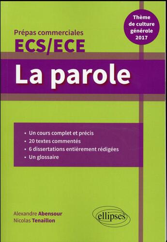 Couverture du livre « La parole : épreuve de culture générale : prépas commerciales ECS / ECE (édition 2017) » de Tenaillon/Abensour aux éditions Ellipses