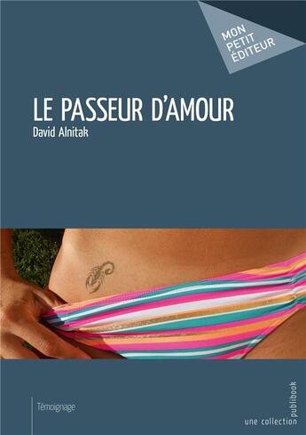 Couverture du livre « Le passeur d'amour ; un récit pour femmes écrit par un homme » de David Alnitak aux éditions Mon Petit Editeur