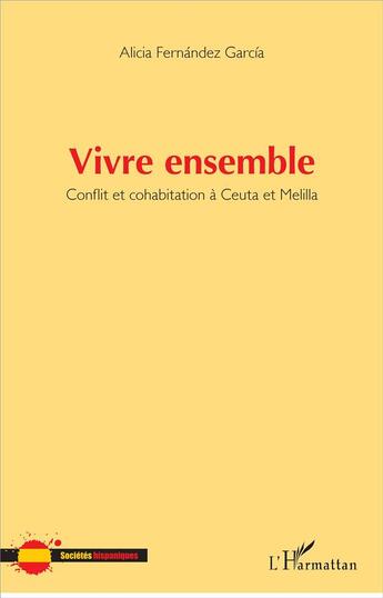 Couverture du livre « Vivre ensemble ; conflit et cohabitation à Ceuta et Melilla » de Ali Fernandez Garcia aux éditions L'harmattan