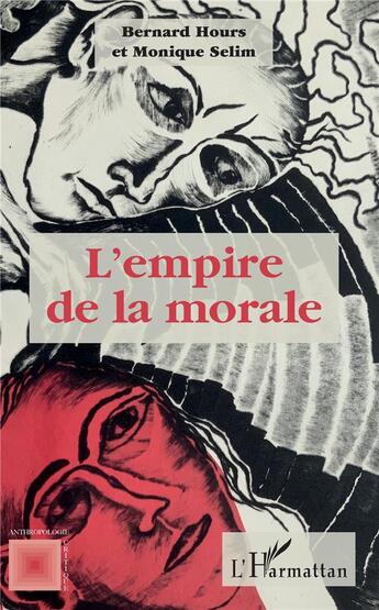 Couverture du livre « L'empire de la morale » de Monique Selim et Bernard Hours aux éditions L'harmattan