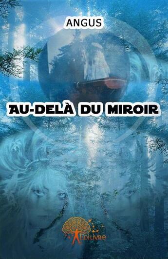 Couverture du livre « Au-delà du miroir » de Angus aux éditions Edilivre