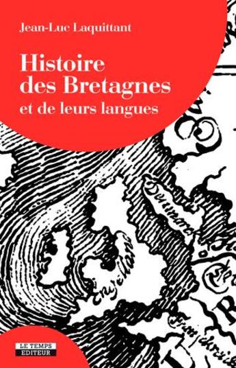 Couverture du livre « Histoire des bretagnes » de Jean-Luc Laquittant aux éditions Le Temps Editeur