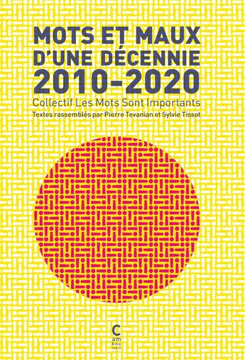 Couverture du livre « Mots et maux d'une décennie ; 2010-2020 » de Sylvie Tissot et Pierre Tévanian et . Collectif aux éditions Cambourakis