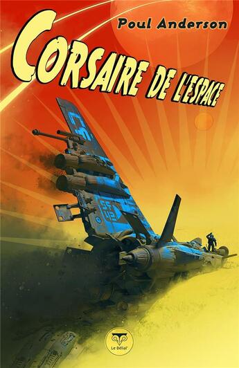 Couverture du livre « Corsaire de l'espace » de Poul Anderson aux éditions Le Belial