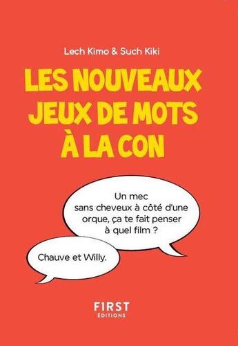 Couverture du livre « Nouveaux jeux de mots à la con » de Lech Kimo et Jean-Michel Louche aux éditions First