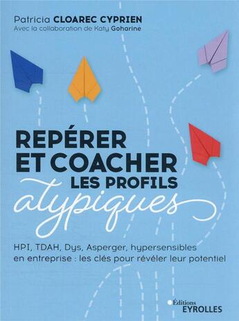 Couverture du livre « Repérer et coacher les profils atypiques » de Patricia Cloarec Cyprien aux éditions Eyrolles