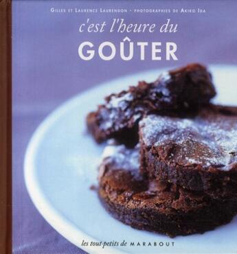 Couverture du livre « C'est l'heure du goûter » de Akiko Ida et Gilles Laurendon et Laurendon Laurence aux éditions Marabout