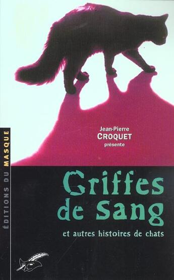 Couverture du livre « Griffes de sang et autres histoires de chats » de Croquet-J.P aux éditions Editions Du Masque