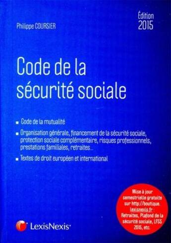Couverture du livre « Code de la sécurite sociale (édition 2015) » de Philippe Coursier aux éditions Lexisnexis