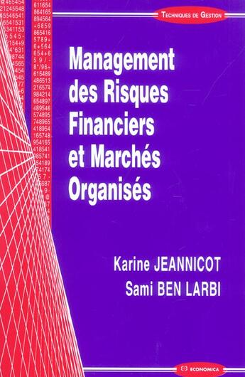 Couverture du livre « MANAGEMENT DES RISQUES FINANCIERS ET MARCHES ORGANISES » de Jeannicot/Larbi (Ben aux éditions Economica