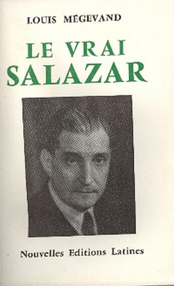 Couverture du livre « Le vrai Salazar » de Louis Megevand aux éditions Nel