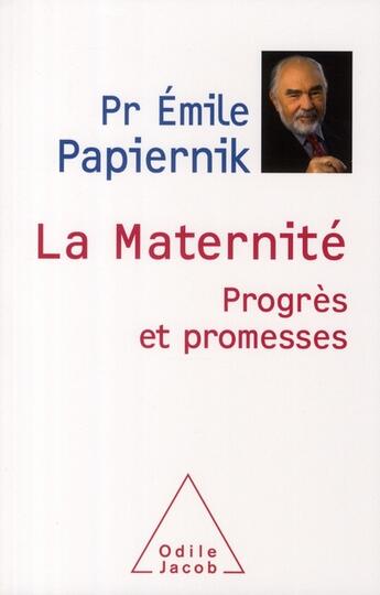 Couverture du livre « La maternité ; progrès et promesses » de Emile Papiernik aux éditions Odile Jacob