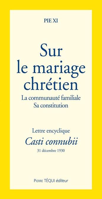 Couverture du livre « Sur le mariage chrétien » de Pie Xi aux éditions Tequi