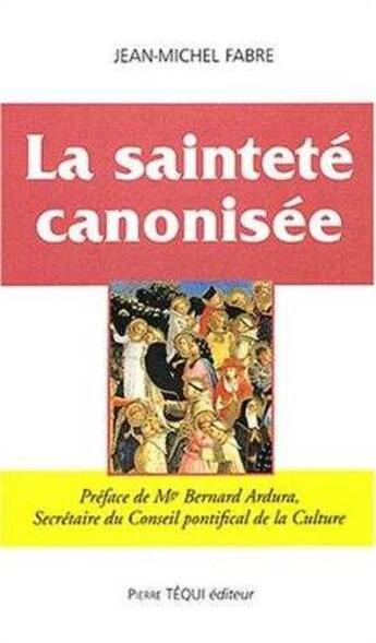 Couverture du livre « La Sainteté canonisée » de Jean-Michel Fabre aux éditions Tequi