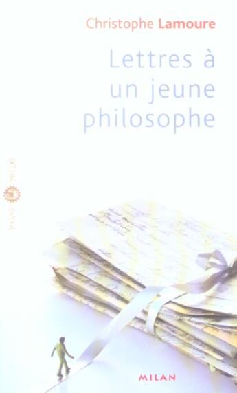 Couverture du livre « Lettres A Un Jeune Philosophe » de Christophe Lamoure aux éditions Milan