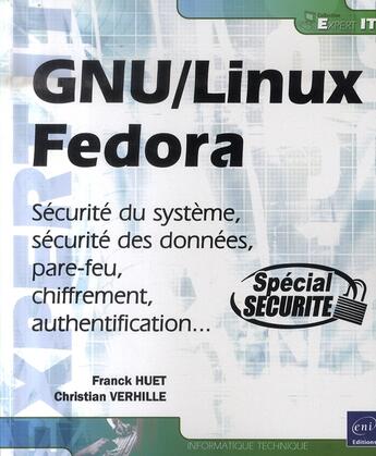 Couverture du livre « Gnu/linux fedora ; sécurité du système, des données, pare-feu, chiffrement, authentification ... » de Franck Huet et Christian Verhille aux éditions Eni