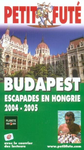 Couverture du livre « BUDAPEST ESCAPADES EN HONGRIE (édition 2004/2005) » de Collectif Petit Fute aux éditions Le Petit Fute