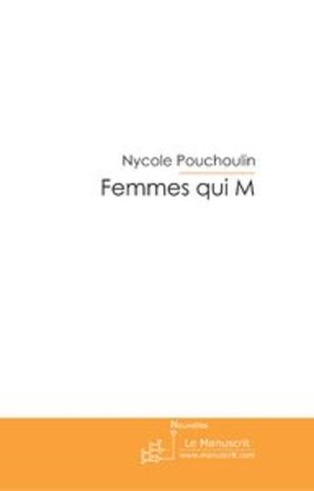 Couverture du livre « Femmes qui m » de Pouchoulin-N aux éditions Le Manuscrit