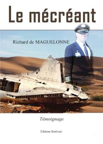 Couverture du livre « Le mécréant » de Richard De Maguelonne aux éditions Benevent