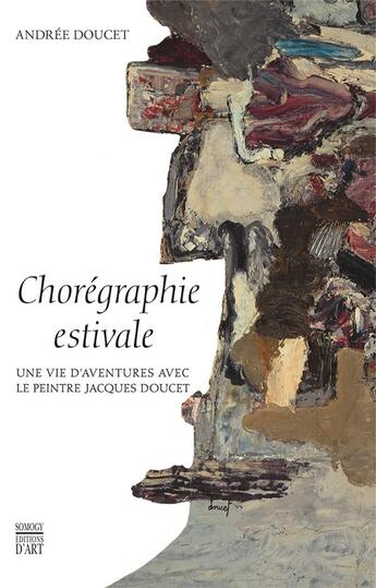 Couverture du livre « Chorégraphie estivale ; une vie d'aventure avec le peintre Jacques Doucet » de Andree Doucet aux éditions Somogy